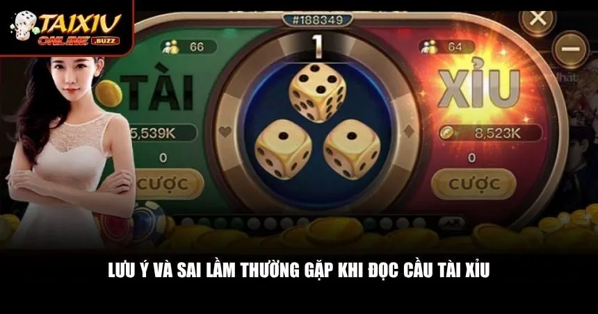 Lưu ý và sai lầm thường gặp khi đọc cầu tài xỉu