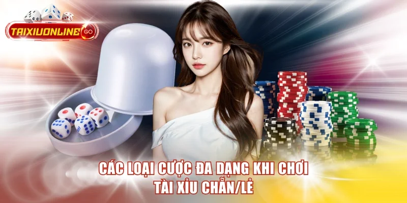 Các loại cược đa dạng khi chơi tài xỉu chẵn/lẻ