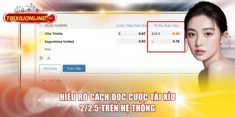 Hiểu rõ cách đọc cược Tài Xỉu 2/2.5 trên hệ thống