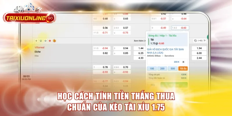Học cách tính tiền thắng thua chuẩn của kèo Tài xỉu 1.75