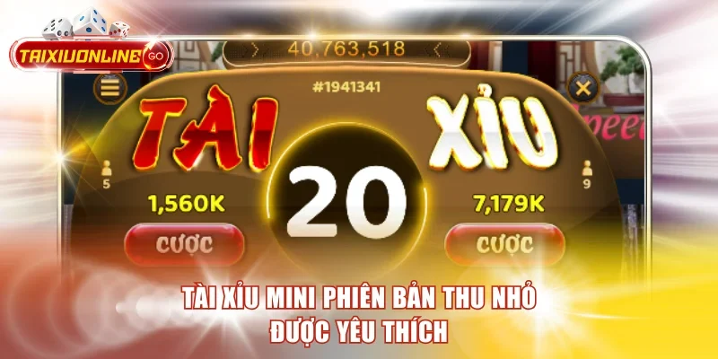 Tài Xỉu Mini phiên bản thu nhỏ được yêu thích